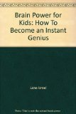Brain Power for Kids: How To Become an Instant Genius