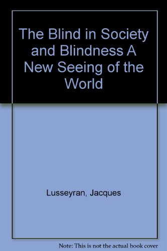 The Blind in Society and Blindness A New Seeing of the World