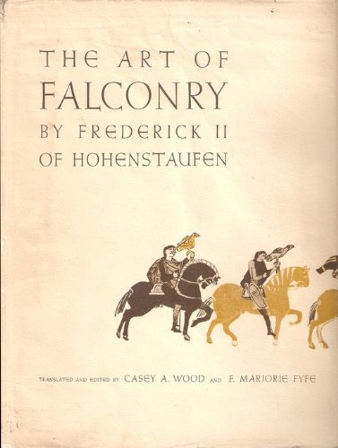 The Art of Falconry, being the De Arte Venandi cum Avibus of Frederick II of Hohenstaufen