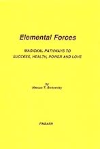 Elemental Forces - Magickal Pathways to Success, Health, Power and Love