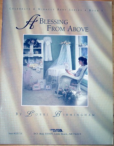 A Blessing From Above, Celebrate a Miracle Baby Series, Book 1, cross stitch (Leisure Arts #105719)