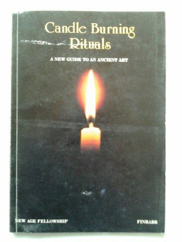 Candle Burning Rituals - A New Guide to an Ancient Art