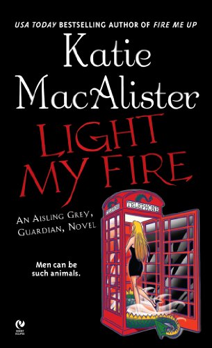 Light My Fire: An Aisling Grey, Guardian, Novel ("Aisling Grey, Guardian, Novel" Book 3)