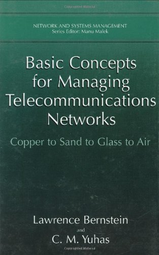 Basic Concepts for Managing Telecommunications Networks: Copper to Sand to Glass to Air (Network and Systems Management)