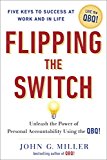 Flipping the Switch...: Unleash the Power of Personal Accountability Using the QBQ!