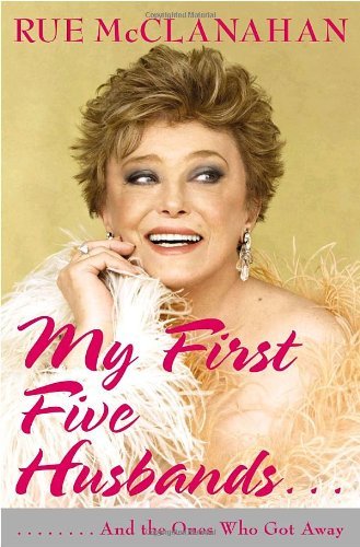 My First Five Husbands...And the Ones Who Got Away: A Memoir
