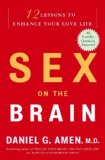 Sex on the Brain: 12 Lessons to Enhance Your Love Life