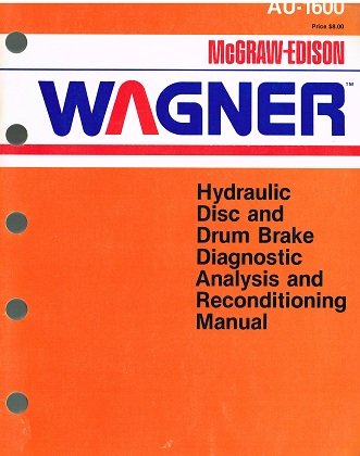 Wagner: Hydraulic Disc and Drum Brake Diagnostic Analysis and Reconditioning Manual