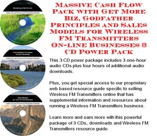 Massive Cash Flow Pack with Get More Biz, Godfather Principles and Sales Models for Wireless FM Transmitters On-line Businesses 3 CD Power Pack