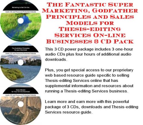 The Fantastic Super Marketing, Godfather Principles and Sales Models for Thesis-editing Services On-line Businesses 3 CD Pack