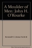 A Moulder of Men: John H. O'Rourke