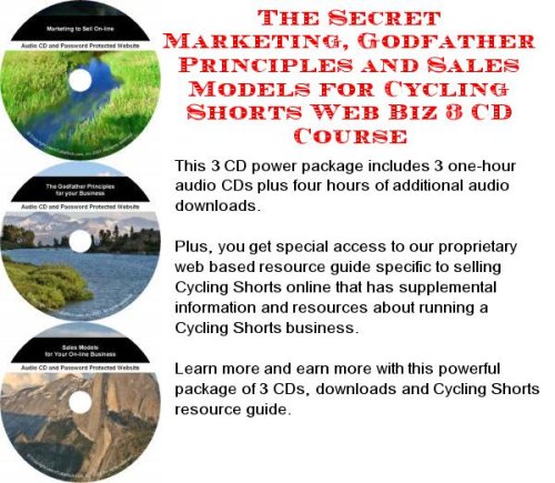 The Secret Marketing, Godfather Principles and Sales Models for Cycling Shorts Web Biz 3 CD Course