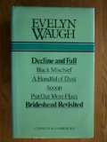 Evelyn Waugh : Decline & Fall / Black Mischief / A Handful of Dust / Scoop / Put Out More Flags / Brideshead Revisited