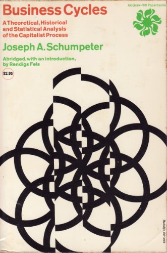 Business Cycles: a Theoretical, Historical, and Statistic Analysis of the Capitalist Process (Abridged Paperback)