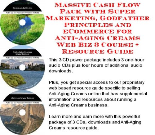 Massive Cash Flow Pack with Super Marketing, Godfather Principles and eCommerce for Anti-Aging Creams Web Biz 3 Course + Resource Guide