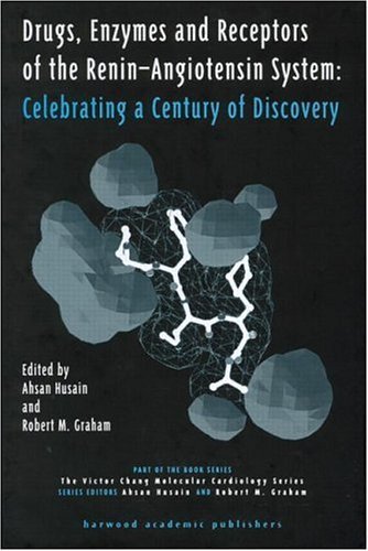 Drugs, Enzymes and Receptos of the Renin-Angiotensin System Volume 1 (The Victor Chang Molecular Cardiology Series, V. 1)