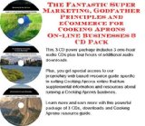 The Fantastic Super Marketing, Godfather Principles and eCommerce for Cooking Aprons On-line Businesses 3 CD Pack