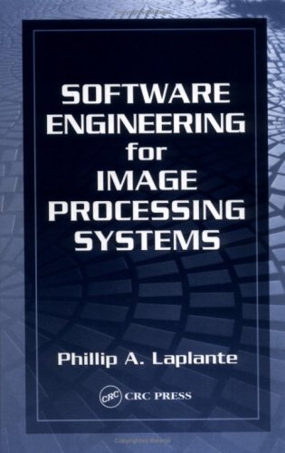 Software Engineering for Image Processing Systems (Image Processing Series)