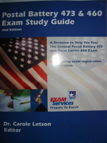 Postal Battery 473 & 460 Exam Study Guide (A Resource to Help You Pass The General Postal Battery 473 and Rural Carrier 460 Exam)