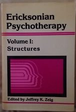 Ericksonian Psychotherapy Volume I: Structures