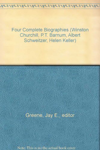 Four Complete Biographies (Winston Churchill, P.T. Barnum, Albert Schweitzer, Helen Keller)