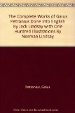 The Complete Works of Gaius Petronius Done Into English By Jack Lindsay with One Hurdred Illustrations By Norman Lindsay