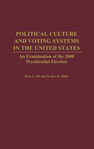 Political Culture and Voting Systems in the United States: An Examination of the 2000 Presidential Election