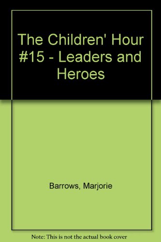 The Children' Hour #15 - Leaders and Heroes