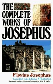 Josephus - Complete Works. Includes Life Of Flavius Josephus, Antiquities Of The Jews, Wars Of The Jews and others
