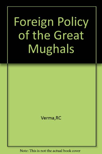 Foreign Policy of the Great Mughals