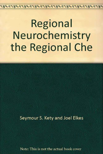 Regional Neurochemistry; the Regional Chemistry, Physiology, and Pharmacology of the Nervous System; Proceedings