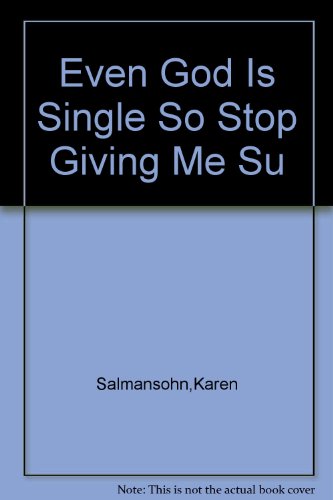 Even God Is Single So Stop Giving Me Su