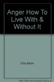 Anger How To Live With & Without It
