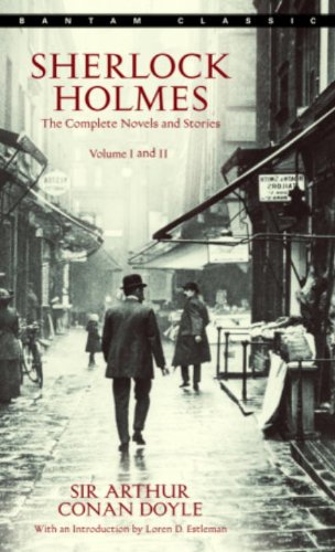 Sherlock Holmes: The Complete Novels and Stories: Volumes I and II: 1