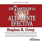 Los 7 Habitos de la Gente Altamente Efectiva [The 7 Habits of Highly Effective People]
