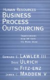 Human Resources Business Process Outsourcing: Transforming How HR Gets Its Work Done
