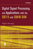 Digital Signal Processing and Applications with the C6713 and C6416 DSK (Topics in Digital Signal Processing Book 14)