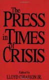 The Press in Times of Crisis (Contributions to the Study of Mass Media and Communications)