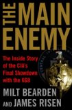 The Main Enemy: The Inside Story of the CIA's Final Showdown with the KGB
