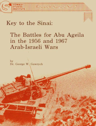 Key to the Sinai: The Battles for Abu Ageila in the 1956 and 1957 Arab-Israeli Wars