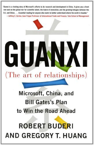 Guanxi (The Art of Relationships): Microsoft, China, and Bill Gates's Plan to Win the Road Ahead