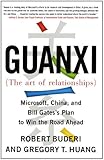 Guanxi (The Art of Relationships): Microsoft, China, and Bill Gates's Plan to Win the Road Ahead