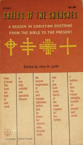 Creeds of the Churches: A Reader in Christian Doctrine from the Bible to the Present