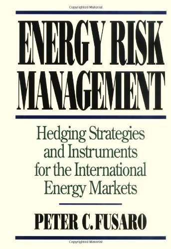 Energy Risk Management: Hedging Strategies and Instruments for the International Energy Markets