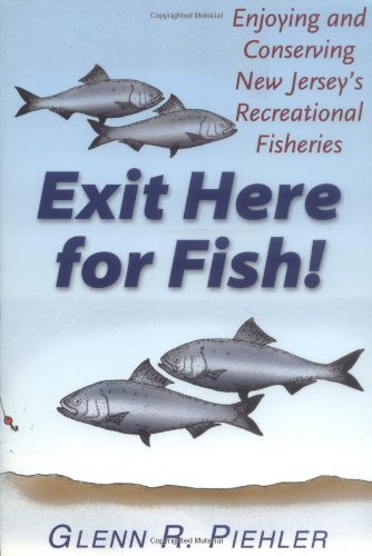 Exit Here for Fish!: Enjoying and Conserving New Jersey's Recreational Fisheries