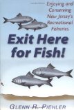 Exit Here for Fish!: Enjoying and Conserving New Jersey's Recreational Fisheries