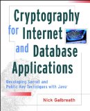 Cryptography for Internet and Database Applications: Developing Secret and Public Key Techniques with Java