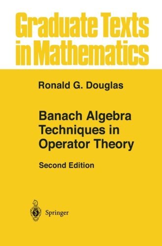 Banach Algebra Techniques in Operator Theory (Graduate Texts in Mathematics Book 179)