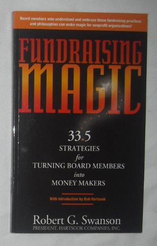 Fundraising Magic (33.5 Strategies for Turning Board Members into Money Makers)