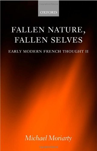 Fallen Nature, Fallen Selves: Early Modern French Thought II: v. 2